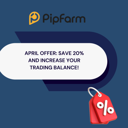 PipFarm April Offer: Save 20% and Increase Your Trading Balance!