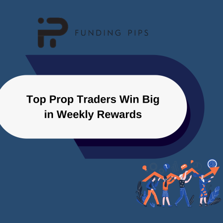Top Prop Traders Win Big in Funding Pips Weekly Rewards