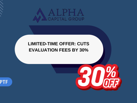 Limited-Time Offer: Alpha Capital Group Cuts Evaluation Fees by 30%
