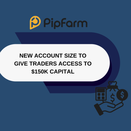 PipFarm New Account Size to Give Traders Access to $150K Capital