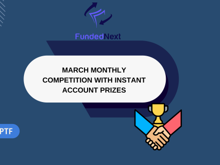 FundedNext March Monthly Competition with Instant Account Prizes