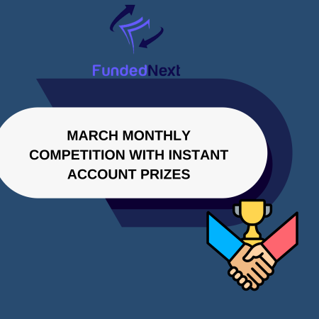 FundedNext March Monthly Competition with Instant Account Prizes