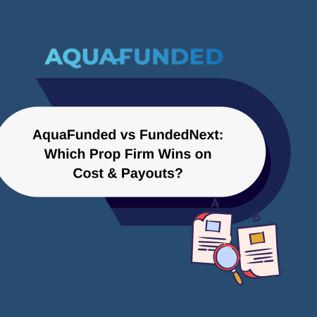 AquaFunded vs FundedNext: Which Prop Firm Wins on Cost & Payouts?
