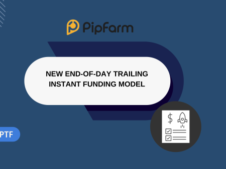 PipFarm New End-of-Day Trailing Instant Funding Model