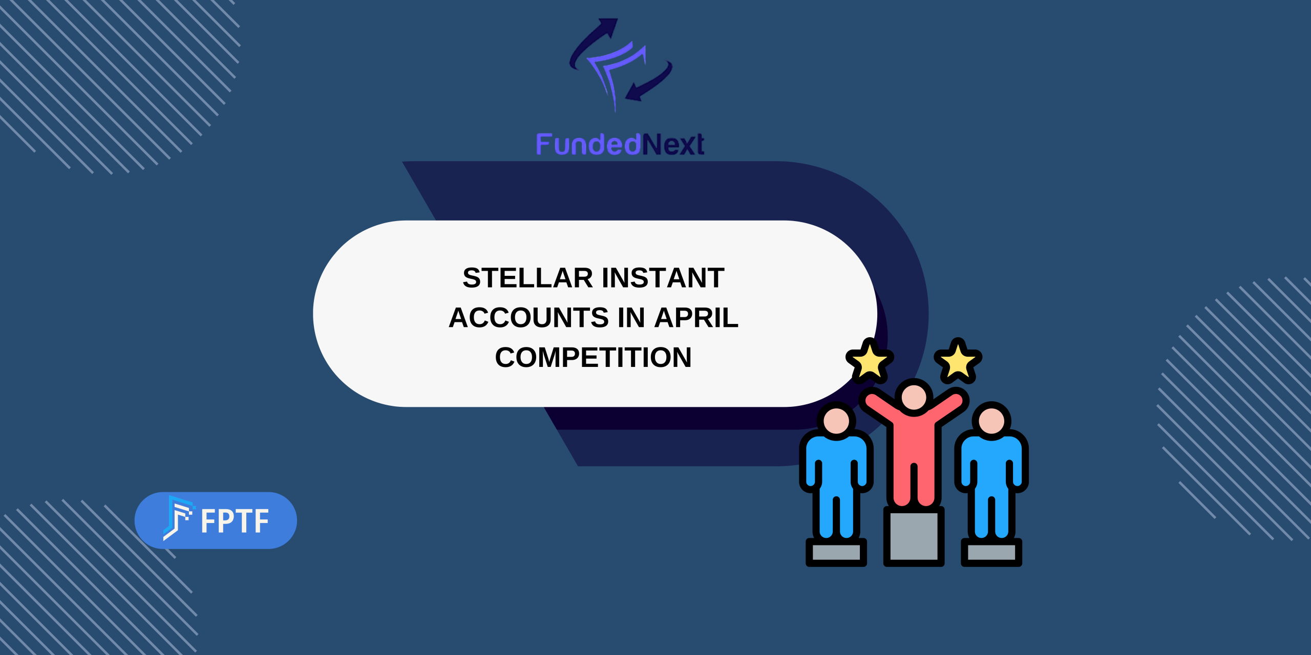 FundedNext Adds Stellar Instant Accounts to April Competition