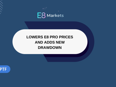 E8 Markets Lowers E8 Pro Prices and Adds New Drawdown